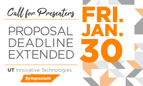 Call for Presenters, Proposal Deadline Extended to Friday, January 30. UT Innovative Technologies Symposium, shape of Tennessee state.
