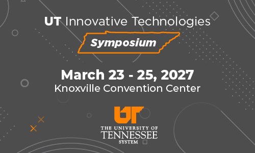 UT Innovative Technologies Symposium; March 23-25, 2027, at the Knoxville Convention Center,