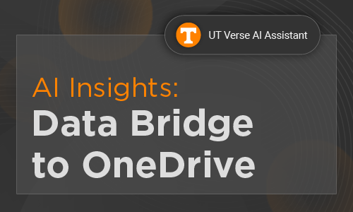 UT Verse AI Assistant, AI Insights, Data Bridge to OneDrive
