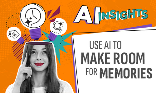 AI Insights: Use AI to Make Room for Memories