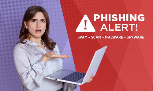 Phishing Alert! Spam, scam, malware, spyware