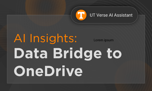 UT Verse AI Assistant, AI Insights, Data Bridge to OneDrive