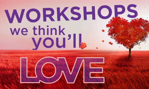 Workshops We Think You'll Love