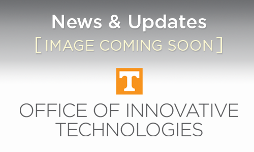 News & Updates [image coming soon] UT Knoxville logo, Office of Innovative Technologies