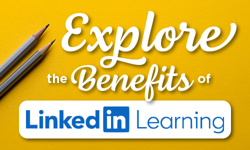 Explore the Benefits of LinkedIn Learning