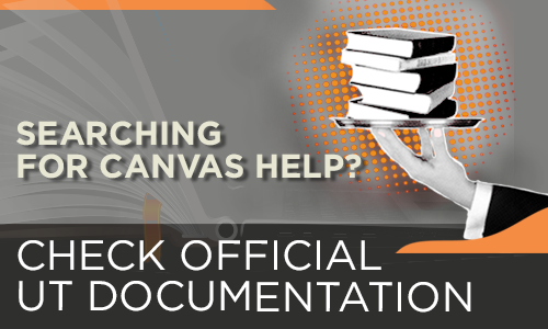 Searching for Canvas Help? Check official UT documentation