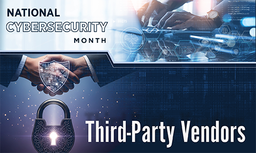 National Cybersecurity Awareness Month, Third-Party Vendors