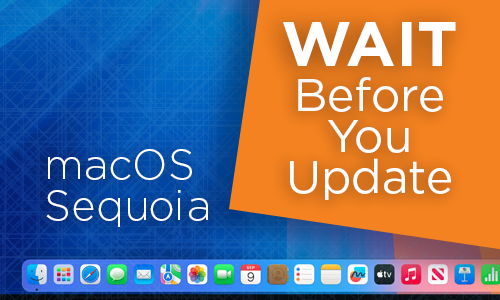 Wait before you upgrade. MacOS Sequoia