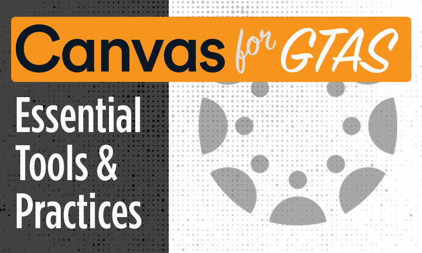 Canvas for GTAs, Essential Tools and Practices