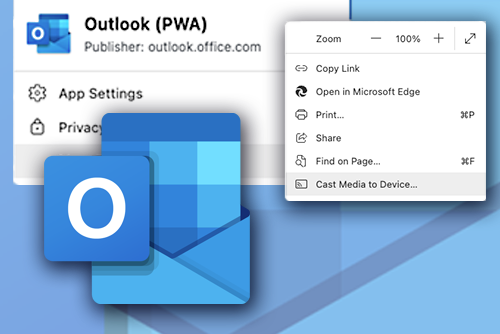 Outlook (PWA) Publisher: outlook.office.com, App Settings, Privacy, Window contains: Zoom +-, Copy LInk, Open in Microsoft Edge, Print, Share, Find on Page, and CAst Media to Device...